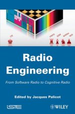 Radio Engineering - From Software Radio to Cognitive Radio