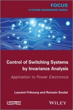Control of Switching Systems by Invariance Analysis - Applcation to Power Electronics