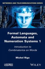 Formal Languages, Automata and Numeration Systems Volume 1