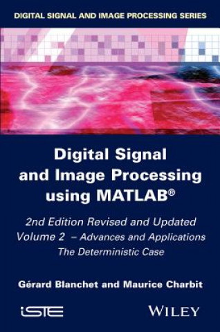 Digital Signal and Image Processing using Matlab, 2nd edition: V2 - Advances and Applications: The D Deterministic Case