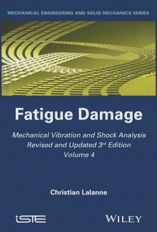 Mechanical Vibration and Shock Analysis, 3rd Editi on, Volume 4, Fatigue Damage