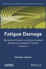 Mechanical Vibration and Shock Analysis, 3rd Editi on, Volume 4, Fatigue Damage