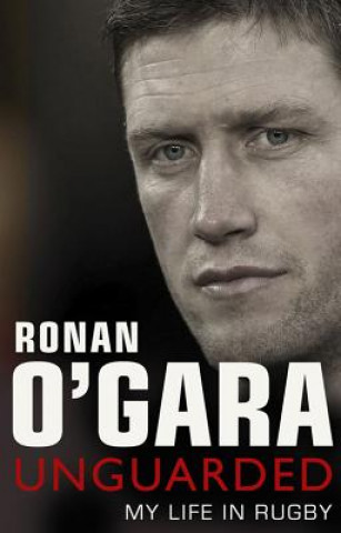 Ronan O'Gara: Unguarded