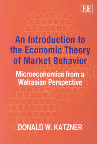 Introduction to the Economic Theory of Market - Microeconomics from a Walrasian Perspective