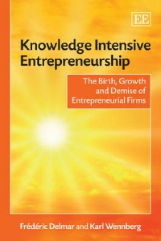 Knowledge Intensive Entrepreneurship - The Birth, Growth and Demise of Entrepreneurial Firms