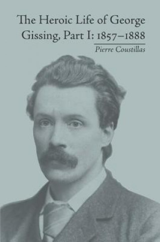 Heroic Life of George Gissing, Part I