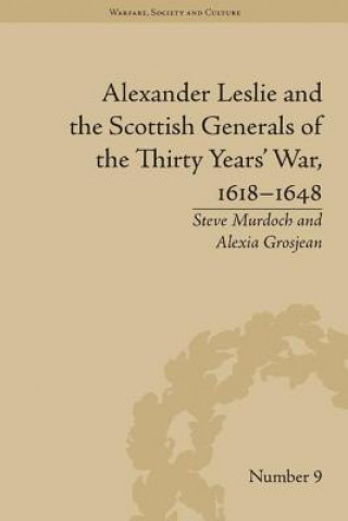 Alexander Leslie and the Scottish Generals of the Thirty Years' War, 1618-1648