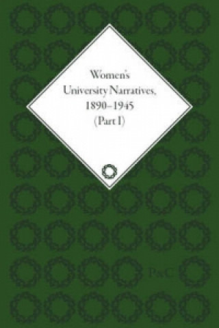 Women's University Narratives, 1890-1945, Part I