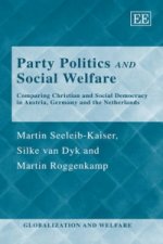 Party Politics and Social Welfare - Comparing Christian and Social Democracy in Austria, Germany and the Netherlands
