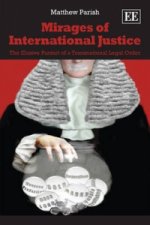 Mirages of International Justice - The Elusive Pursuit of a Transnational Legal Order