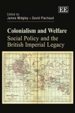 Colonialism and Welfare - Social Policy and the British Imperial Legacy