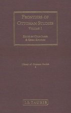 Frontiers of Ottoman Studies: Volume I
