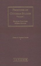 Frontiers of Ottoman Studies: Volume I
