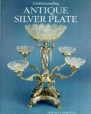 Understanding Antique Silver Plate Reference and Price Guide