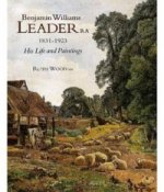 Benjamin Williams Leader R.a. 1831-1923: His Life and Paintings