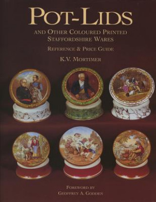 Pot-lids & Other Coloured Printed Staffordshire Ware: Reference and Price Guide