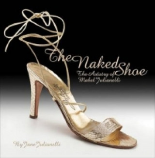 Naked Shoe: the Artistry of Mabel Julianelli