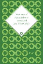 Letters of Francis Jeffrey to Thomas and Jane Welsh Carlyle