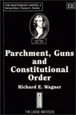 PARCHMENT, GUNS AND CONSTITUTIONAL ORDER - Classical Liberalism, Public Choice and Constitutional Democracy