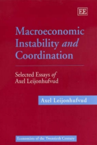 Macroeconomic Instability and Coordination - Selected Essays of Axel Leijonhufvud