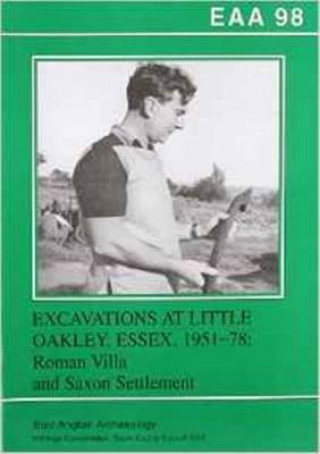 EAA 98: Excavations at Little Oakley, Essex, 1951-78