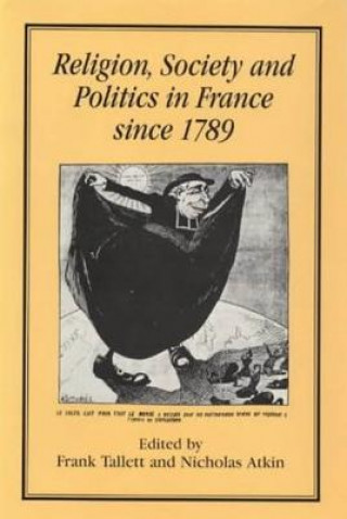 Religion, Society and Politics in France since 1789