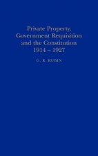 Private Property, Government Requisition and the Constitution, 1914-27