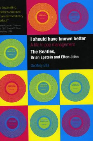 I Should Have Known Better: A Life in Pop Management