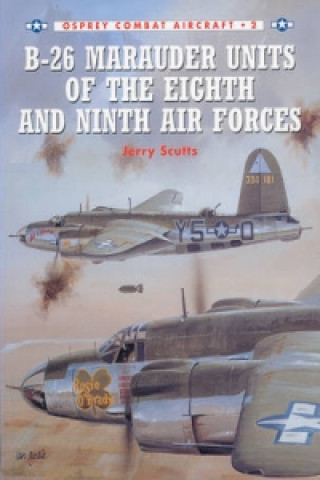 B-26 Marauder Units of the Eighth and Ninth Air Forces (Jerry Scutts)(Miękka)