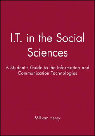 IT in the Social Sciences - A Students guide to the Information and Communication Technologies