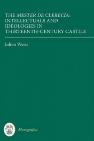 Mester de Clerecia: Intellectuals and Ideologies in Thirteenth-Century Castile