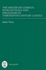 Mester de Clerecia: Intellectuals and Ideologies in Thirteenth-Century Castile