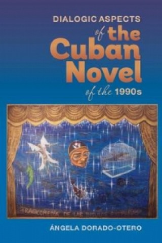 Dialogic Aspects in the Cuban Novel of the 1990s