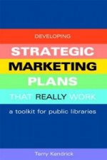 Developing Strategic Marketing Plans That Really Work