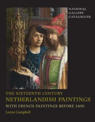 Sixteenth Century Netherlandish Paintings, with French Paintings Before 1600