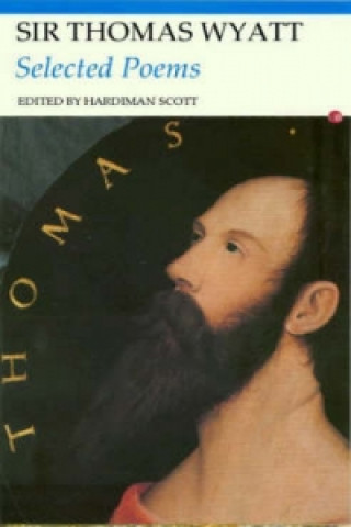 Selected Poems: Sir Thomas Wyatt