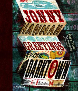 Jonny Hannah: Greetings from Darktown: An Illustrator's Miscellany
