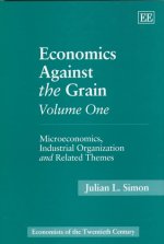 Economics Against the Grain Volume One