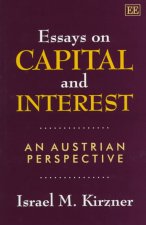 Essays on Capital and Interest - An Austrian Perspective