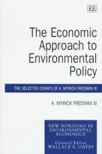 Economic Approach to Environmental Policy - The Selected Essays of A. Myrick Freeman III