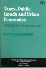 Taxes, Public Goods and Urban Economics - The Selected Essays of Peter Mieszkowski