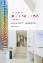 Story of Irish Museums 1790-2000