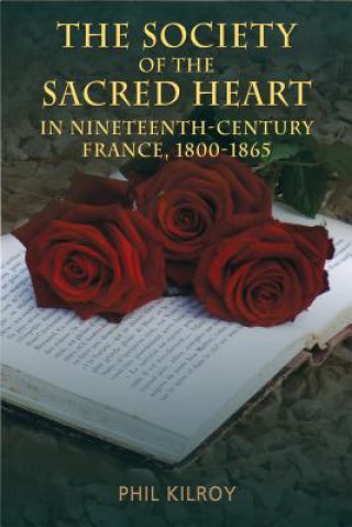 Society of the Sacred Heart in 19th Century France, 1800-1865