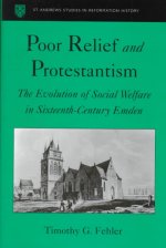 Poor Relief and Protestantism The Evolution of Social Welfare in Sixteenth-Century Emden