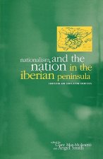 Nationalism and the Nation in the Iberian Peninsula