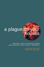 Plague on Your Houses