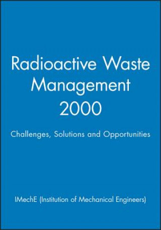 Radioactive Waste Management 2000 - Challenges, Solutions and Opportunities