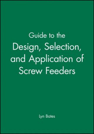 Guide to the Design, Selection, and Application of  Screw Feeders