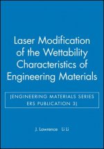 Laser Modification of the Wettability Characteristics of Engineering Materials (Engineering Materials Series ERS Publication 3)