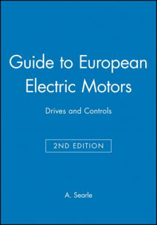 Guide to European Electric Motors, Drives and Controls 2e